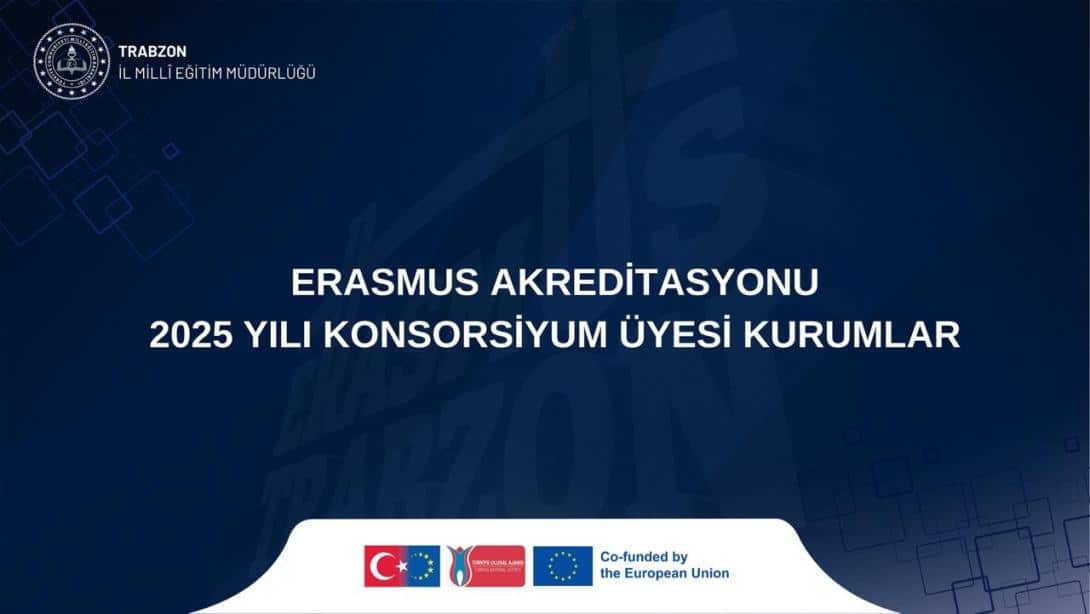 2025 ERASMUS AKREDİTASYONU KONSORSİYUM ÜYESİ KURUMLARIMIZ BELİRLENDİ