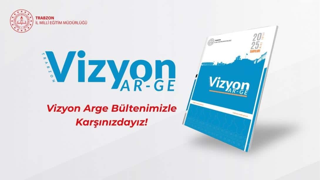 VİZYON ARGE BÜLTENİMİZLE KARŞINIZDAYIZ!