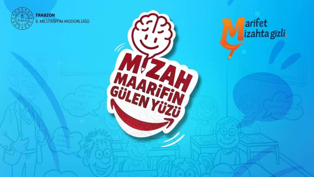 MİZAH VE SANAT İLE BÜTÜNCÜL EĞİTİM :  MAARİFİN GÜLEN YÜZÜ 2025 -2026