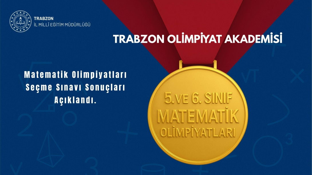 TRABZON BİLİM OLİMPİYATLARI AKADEMİSİ SEÇME SINAV SONUÇLARI AÇIKLANDI.