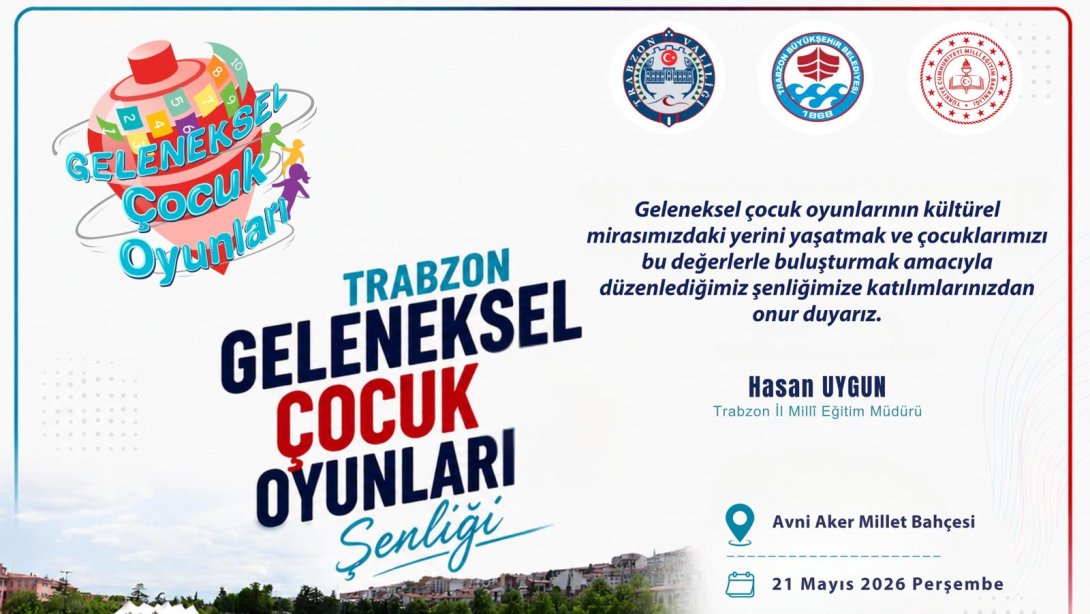 TRABZON'DA "GELENEKSEL ÇOCUK OYUNLARI ŞENLİĞİ" DÜZENLENECEKTİR