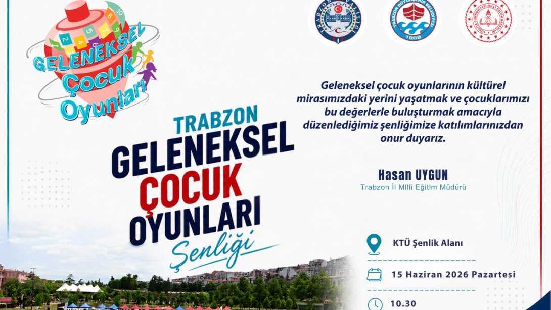 TRABZON'DA "GELENEKSEL ÇOCUK OYUNLARI ŞENLİĞİ" DÜZENLENECEKTİR