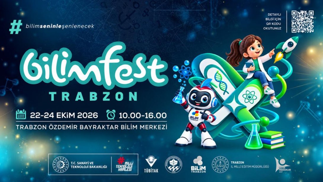 BİLİMFEST TRABZON, BİLİM VE TEKNOLOJİNİN FARKLI ALANLARINI TRABZON'DA BULUŞTURACAK
